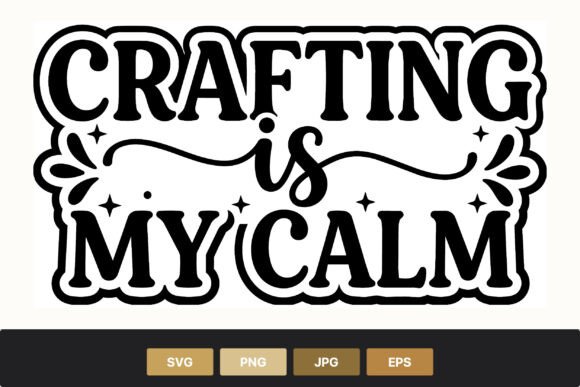 Crafting Is My Calm Serif Graphics & Illustrations