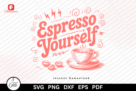 Espresso Yourself SVG: Coffee Lover Graphics & Illustrations